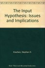 The Input Hypothesis Issues and Implications