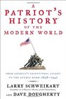 A Patriot's History of the Modern World From America's Exceptional Ascent to the Atomic Bomb 18981945