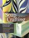 Soap Crafting StepbyStep Techniques for Making 31 Unique ColdProcess Soaps
