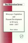 Metayage Capitalism and Peasant Development in St Lucia 18401957