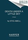Death Under a Little Sky A Novel