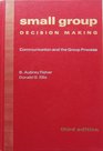 Small Group Decision Making Communication and the Group Process