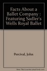 FACTS ABOUT A BALLET COMPANY  FEATURING SADLER'S WELLS ROYAL BALLET