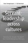 Servant Leadership Across Cultures Harnessing the Strength of the World's Most Powerful Leadership Philosophy