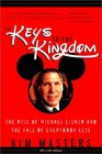 Keys to the Kingdom  The Rise of Michael Eisner and the Fall of Everybody Else