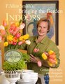 P Allen Smith's Bringing the Garden Indoors Containers Crafts and Bouquets for Every Room
