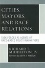 Cities Mayors and Race Relations Task Forces as Agents of RaceBased Policy Innovations