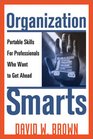 Organization Smarts  Portable Skills for Professionals Who Want to Get Ahead