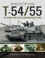 T54/55 The Soviet Army's Cold War Main Battle Tank