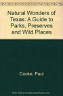 Natural Wonders of Texas A Guide to Parks Preserves  Wild Places