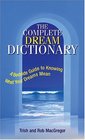 Complete Dream Dictionary A Bedside Guide to Knowing What Your Dreams Mean