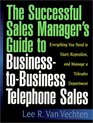 The Successful Sales Manager's Guide to BusinesstoBusiness Telephone Sales