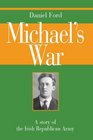 Michael's War A Story of the Irish Republican Army