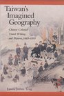 Taiwan's Imagined Geography  Chinese Colonial Travel Writing and Pictures 16831895