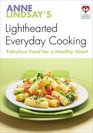 Anne Lindsay's Lighthearted Everyday Cooking Fabulous Recipes for a Healthy Heart
