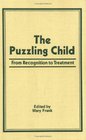 The Puzzling Child From Recognition to Treatment