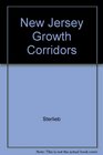 New Jersey Growth Corridors Site Selection and Locational Satisfaction of New Firms in Selected Employment Growth Areas  A Survey of Industrial Loc