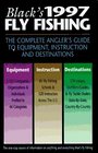 Black's 1997 Fly Fishing The Complete Angler's Guide to Equipment Instruction and Destinations