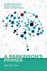 A Parkinson's Primer An Indispensable Guide to Parkinson's Disease for Patients and Their Families