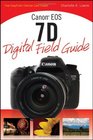 Canon EOS 7D Digital Field Guide