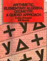 Arithmetic Elementary Algebra and Geometry A Guided Approach