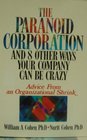 The Paranoid Corporation and 8 Other Ways Your Company Can Be Crazy Advice from an Organizational Shrink