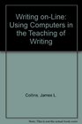 Writing OnLine Using Computers in the Teaching of Writing