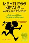 Meatless Meals For Working People Quick And Easy Vegetarian Recipes