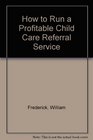 How to Run a Profitable Child Care Referral Service