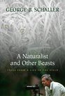 A Naturalist and Other Beasts Tales From a Life in the Field