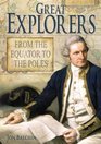 Great Explorers From the Equator to the Poles