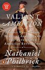 Valiant Ambition George Washington Benedict Arnold and the Fate of the American Revolution