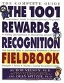 The 1001 Rewards  Recognition Fieldbook : The Complete Guide