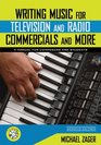 Writing Music for Television and Radio Commercials  A Manual for Composers and Students