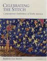 Celebrating the Stitch  Contemporary Embroidery of North America