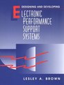 Designing and Developing Electronic Performance Support Systems