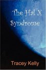 The Hal X Syndrome