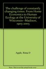 The challenge of constantly changing times From Home Economics to Human Ecology at the University of WisconsinMadison 19032003