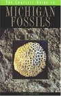 The Complete Guide to Michigan Fossils (Complete Guide To... (University of Michigan Press))