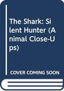 The Shark Silent Hunter