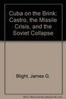 CUBA ON THE BRINK  Castro the Missle Crisis and the Soviet Collapse