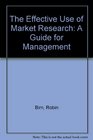 The Effective Use of Market Research A Guide for Management