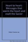 Heart to heart Messages that warm the heart and exalt the Savior