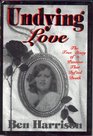 Undying Love The True Story of a Passion That Defied Death