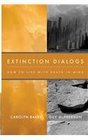 Extinction Dialogs How to Live with Death in Mind