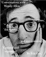 Conversations with Woody Allen His Films the Movies and Moviemaking