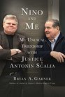 Nino and Me My Unusual Friendship with Justice Antonin Scalia