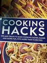 Cooking Hacks Tips and Tricks to Make Cooking Faster Easier and More Fun with More Than 70 Recipes