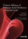 Catheter Ablation of Persistent Atrial Fibrillation A Practical Guide