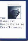 The Harcourt Brace Guide to Peer Tutoring